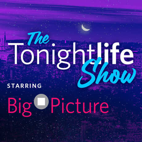 The ToNightLife Show Starring BigPicture