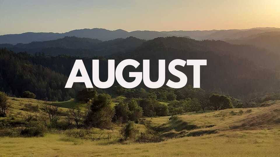 The word "August" on a backdrop of a California landscape.